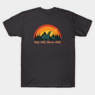 Stay Wild, Moon Child T-Shirt